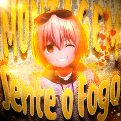 Montagem Sente o Fogo