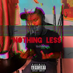 NOTHING LESS(Prod. Kill Phill)