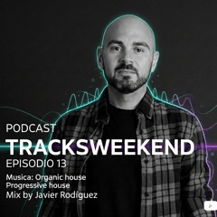 Tracksweekend | Episodio 13 | Guy J, Ezequiel Arias, Durante, Dmitry Molosh