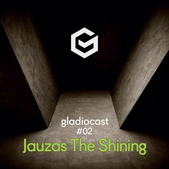 Gladiocast #02 - Jauzas The Shining