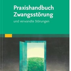 Lire Praxishandbuch Zwangsstörung: und verwandte Störungen (German Edition) au format PDF Oeukr