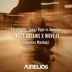 Eurythmics, James Hype Vs. Aurelios - Sweet Dreams X Move It (Aurelios Mashup) [FREE DOWNLOAD]
