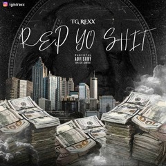 Rep Yo Shit By TG Rexx