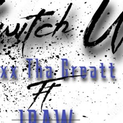 SWITCH UP- ALEXX THA GREATT X RAW