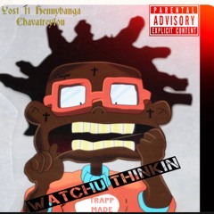 Yost - Whatchu Thinkin' ft Hennybanga & Chavatreyfou