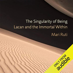 [VIEW] EPUB 🖋️ The Singularity of Being: Lacan and the Immortal Within by  Mari Ruti