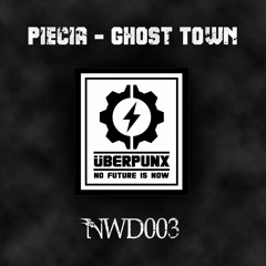 Piecia (Uberpunx) - Ghost Town (Digital Release OUT 5/11/2021 on NWD003)