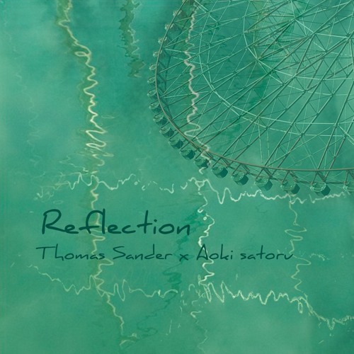 Thomas Sander × Aoki Satoru - Reflection