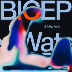 Bicep - Water (JP Sikias Remix)