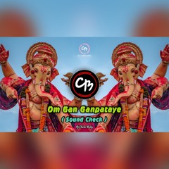 Om Gan Ganpataye ( Sound Check ) Remix Dj Chotu Baby