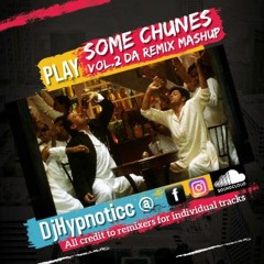 Play Some Chunes Vol. 2 Da Remix Mashup