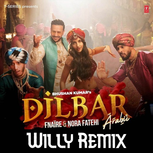Stream (105) Fnaire Ft Nora Fatehi Dilbar (Willy Mix) by DJ Willy