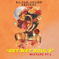 KY-TEK SOUND "GET WET SOULS" MIXTAPE PT.1
