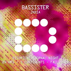 BASSISTER - DIsorient Eternal Night - 24hrs/5continents - Fall 2020