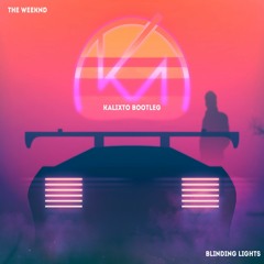 The Weeknd - Blinding Lights (Kalixto Bootleg)