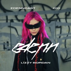 EDNCAST 010 w/ Lizzy Bordan