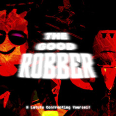 THE GOOD ROBBER (DEFINITIVE VERSION)