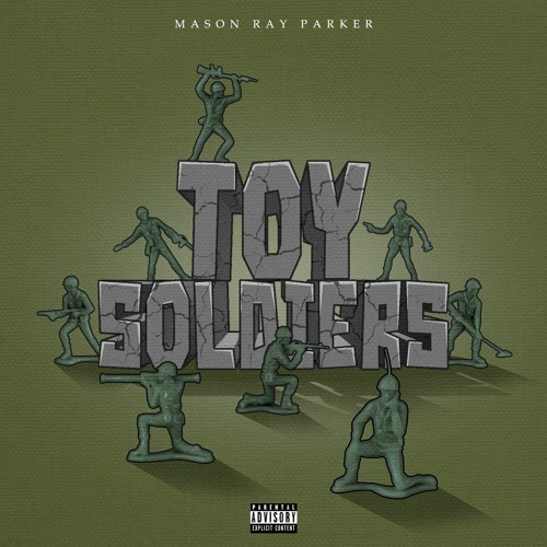 Stream Toy Soldiers by Mason Ray Parker Listen online for free on