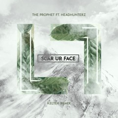 The Prophet ft. Headhunterz - Scar Ur Face (KELTEK Remix)