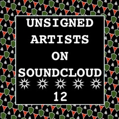 UNSIGNED ARTISTS ON SOUNDCLOUD 12