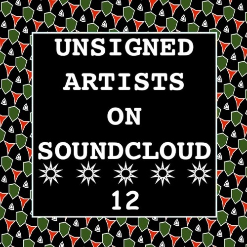 UNSIGNED ARTISTS ON SOUNDCLOUD 12