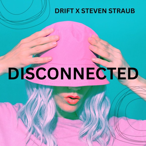 DRIFT X STEVEN STRAUB DISCONNECTED (RADIO EDIT)