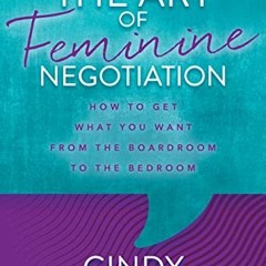 Read online The Art of Feminine Negotiation: How to Get What You Want from the Boardroom to the Bedr