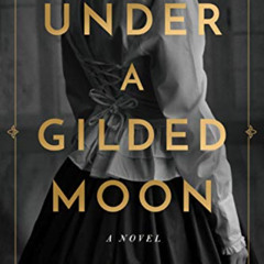 FREE KINDLE 📒 Under a Gilded Moon: A Novel by  Joy Jordan-Lake EPUB KINDLE PDF EBOOK
