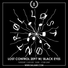 Balamii - Lost Control w/ Black Eyes - 11th January 2022