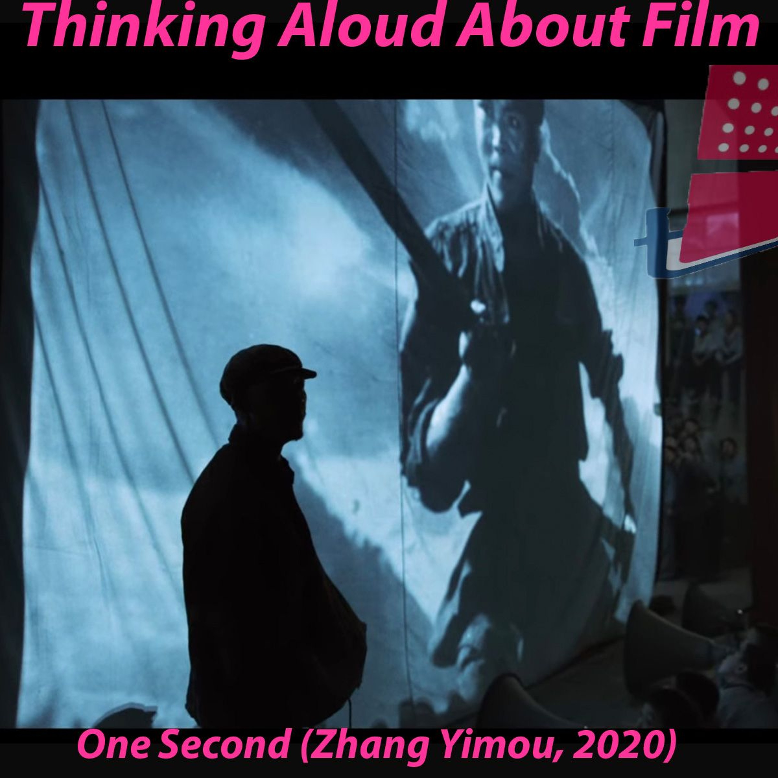 Thinking Aloud About Film: One Second (Zhang Yimou, 2020)