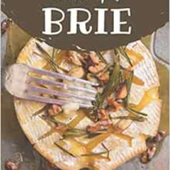 Get PDF 💗 101 Brie Recipes: Cook it Yourself with Brie Cookbook! by Debora Molino [E