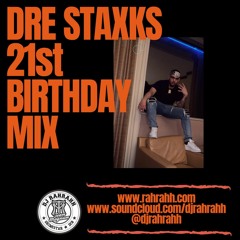 DJ RaH RahH - Dre Staxks 21st birthday mix - Hip Hop