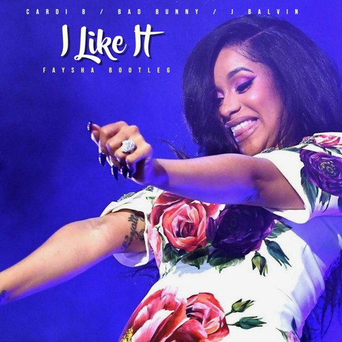 Cardi B X Bad Bunny X J Balvin - I Like It (FAYSHA BOOTLEG) FREE DOWNLOAD