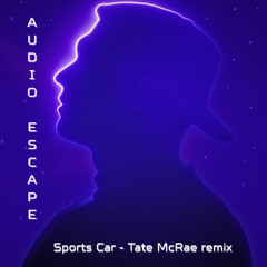 Tate McRae - Sports Car (Audio Escape remix)