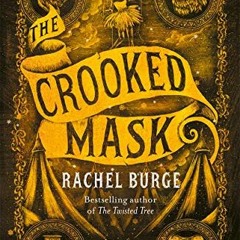 Get [PDF EBOOK EPUB KINDLE] The Crooked Mask (sequel to The Twisted Tree) by  Rachel Burge 📁