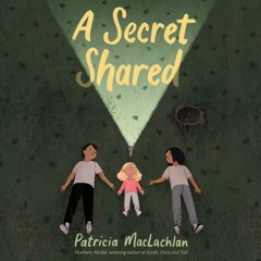 A SECRET SHARED by Patricia MacLachlan