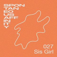 Spontaneous Affinity #027: Sis Girl