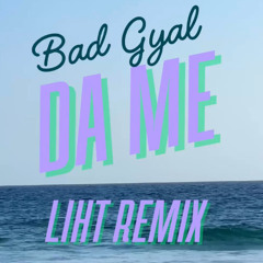 Bad Gyal - Da me (LIHT RMX) FREE DL