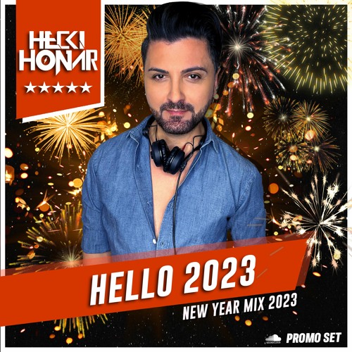 Stream DJ Hecki Honar Hello 2023 (New Year Mix 2023) by Djhecki honar