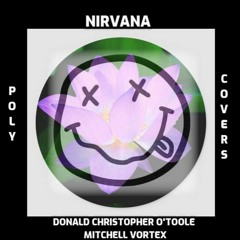 Poly Nirvana Cover Don Christopher O'Toole Mitchell Vortex