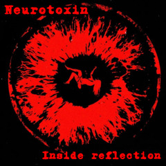 Neurotoxin —Inside Reflexion—