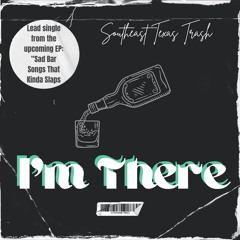 I'm There - Southeast Texas Trash