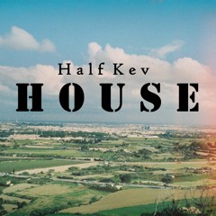 HalfKev - House
