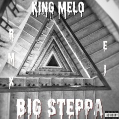 King Melo - Big Steppa