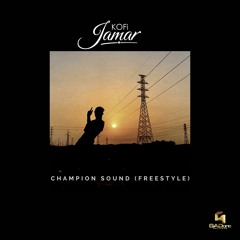 Kofi Jamar - Champion Sound (Freestyle)