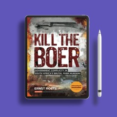 Kill the Boer: Government Complicity in South Africa's Brutal Farm Murders. Gratis Ebook [PDF]