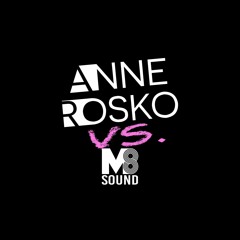 Anne Rosko VS. M8 Sound - Techno Podcast