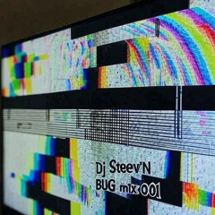 BUG mix 001 - Dj Steev'N - Dj Set Techno Trance Psy