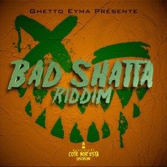 BAD SHATTA RIDDIM - DÉMO