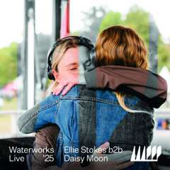 Waterworks 2025: Ellie Stokes b2b Daisy Moon